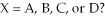   -Of the elements indicated on the periodic table shown above,which forms the strongest binary acid,H<sub>2</sub>X or HX,where   A) A B) B C) C D) D