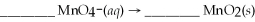 Determine the number of water molecules necessary to balance the reduction half reaction of   that occurs in a basic solution. A) 2 B) 3 C) 4 D) 5