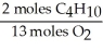 In the reaction shown,what is the mole ratio that would be used to determine the number of moles of oxygen needed to react with 3.2 moles of C<sub>4</sub>H<sub>10</sub>? 2 C<sub>4</sub>H<sub>10</sub>+ 13O<sub>2</sub>→ 8 CO<sub>2</sub>+ 10 H<sub>2</sub>O  A)    B)    C)    D)    E)   