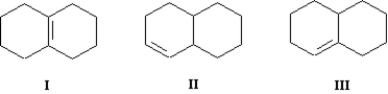 Arrange the following bicyclic alkenes in order of increasing stability (least stable to most stable) .   A) III < II < I B) I < II < III C) I < III < II D) II < III < I