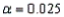 In a chi-square test of independence, the value of the test statistic was   , and the critical value at   was 11.1433. Which of the following conclusions may we draw from this information? A)  We fail to reject the null hypothesis at. B)  We reject the null hypothesis at. C)  We don't have enough evidence to accept or reject the null hypothesis at. D)  We should decrease the level of significance in order to reject the null hypothesis.