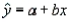 The values of a and b found in the equation of the estimated regression line   represent the line's y-intercept and slope, respectively, and are called estimated regression coefficients.