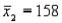 In constructing a 95% confidence interval estimate for the difference between the means of two normally distributed populations, where the unknown population variances are assumed NOT to be equal, summary statistics computed from two independent samples are as follows:   ,   ,   ,   ,   , and   . In this case, what is the upper confidence limit? A)  28.212 B)  24.911 C)  19.123 D)  5.788