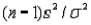 Which of the following characteristics must hold if the statistic   is to be chi-square distributed with n - 1 degrees of freedom? A)  The population must be normally distributed with variance equal to. B)  The sample must be normally distributed with variance equal to. C)  The sample must have a Student's t distribution with degrees of freedom equal to n - 1.