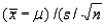 The statistic   ) when the sampled population is normal is the Student's t distributed with n degrees of freedom.