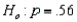 In testing   vs.   at   any p-value greater than 0.025 will lead to a rejection of the null hypothesis.
