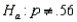 In testing   vs.   at   any p-value greater than 0.025 will lead to a rejection of the null hypothesis.