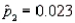 The necessary conditions having been met, a two-tailed test is being conducted to test the difference between two population proportions. The two sample proportions are   and   , and the standard error of the sampling distribution of     is 0.0085. Under these circumstances, the calculated value of the test statistic will be z = 3.41.