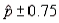 Suppose that a 95% confidence interval for the population proportion p is given by   . This notation means that we are 95% confident that p falls between   and   .