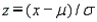 Given a normal random variable x with mean   and standard deviation   , the standard normal random variable associated with x is   .