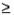 For a continuous random variable x and constant a, P(x   a) = P(x >a) and P(x   a) = P(x < a).