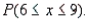 Let x be a binomial random variable with n = 25 and p = 0.3. a. Is the normal approximation appropriate for this binomial random variable? b. Find the mean and standard deviation for x. c. Use the normal approximation to find    d. How close was your approximation? d. Use the cumulative binomial probabilities table in Appendix 1 of the textbook to calculate the exact probability   Compare the results of parts c and