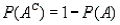What does the notation   represent? A)  the union of two events B)  the intersection of two events C)  the complement of an event D)  the additive rule of probability