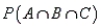 In the case of independent events A, B, and C, which of the following is equal to   ? A)  P(A|B) P(B|C) P(C|A)  B)  P(A|B)  + P(B|C)  + P(C|A)  C)  P(A) P(B) P(C)  D)  P(A)  + P(B)  + P(C) 