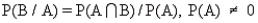 The conditional probability of event B, given that event A has occurred is defined by   .