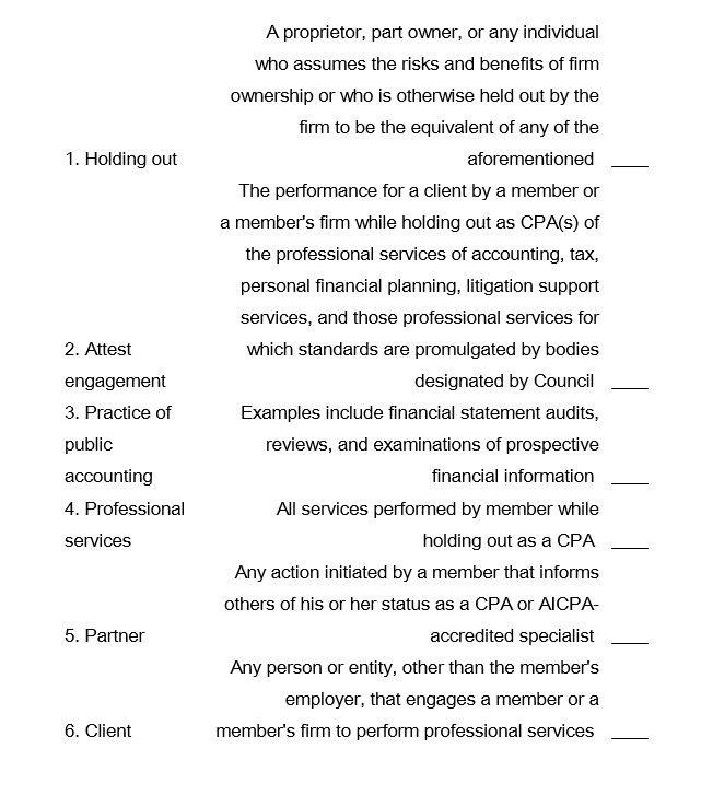 Match each term below with its definition as provided by the AICPA Rules of Conduct.   