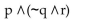 <strong>Give the number of rows in the truth table for the compound statement. </strong> A)9 B)6 C)8 D)3