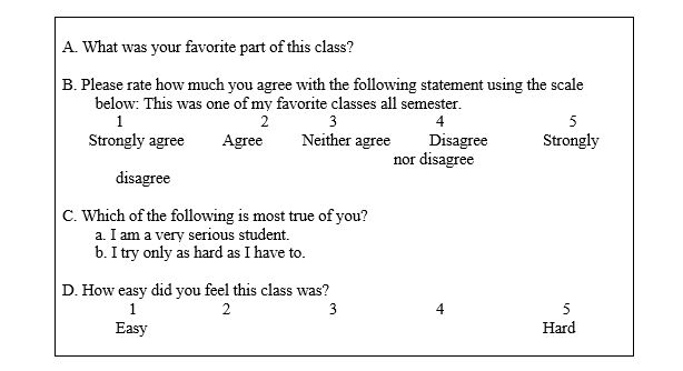 RESEARCH STUDY 6.1 Professor Kramer has decided to measure how happy his students are with his teaching this semester. He is teaching two classes this semester-Psychology and Law class and Introduction to Neuroscience class. His survey has the following questions.    -Refer to Research Study 6.1 above to answer the following question. Which of the questions above is an example of a question that uses a semantic differential scale? A)  Question A B)  Question B C)  Question C D)  Question D E)  Both b and d