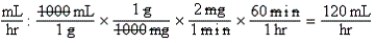 a.120 mL per hr    b.DA:    c.Equation balanced,only mL per hour remains.