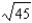 <strong>Suppose a production possibilities frontier can be expressed as 9X<sup>2</sup> + Y<sup>2</sup> = 81 what is the opportunity cost of going from 1 unit of X to 2 units of X (in terms of units of Y)?</strong> A) 45 B) C) - D) 1