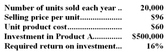 The following information is available on Browning Inc.'s Product A:   The company uses the absorption costing approach to cost-plus pricing described in the text.Based on these data,the total selling and administrative expenses each year are: A) $720,000 B) $480,000 C) $640,000 D) $400,000