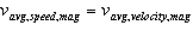 <strong>Consider the magnitude of the average speed, ,and the magnitude of the average velocity, ,for the same trip.Which of the following is always true?</strong> A) B) C) D)none of the above