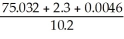 What is the answer to the correct number of significant figures of the following calculation?   A) 7.6 B) 7.57 C) 7.58 D) 7.578 E) 7.582
