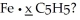 <strong>To produce ferrocene one requires 2.33 g of C<sub>5</sub>H<sub>5</sub> (65.0 g/mol)for every 1.00 g of Fe used (55.9 g/mol).What is the value of x in the formula of ferrocene: </strong> A)1<sub> </sub> B)2<sub> </sub> C)3 D)4<sub> </sub> E)5<sub> </sub>