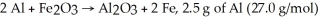 For the reaction   And 7.2 g of Fe<sub>2</sub>O<sub>3</sub> (159.8 g/mol) produce how many g of Fe (55.9 g/mol) ? A) 2.5 (55.9/27.0) g B) 2.5 (55.9) (2) /(27.0) (2) g C) 7.2 (55.9) (2) /159.8 g D) 7.2 (55.9/159.8) g E) 2.5 (55.9/159.8) g