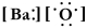 <strong>Write a Lewis structure for BaO.</strong> A)   B)   C)   D) [Ba-O] E)   <div style=padding-top: 35px> 
