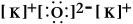 <strong>Write a Lewis structure for potassium oxide.</strong> A) B) K-O C) K-O-K D) E)