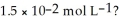 What is the hydroxide ion concentration and the pH for a hydrochloric acid solution that has a hydronium ion concentration of   A) 6.7 × 10<sup>-</sup><sup>12</sup> mol L<sup>-1</sup>,2.82 B) 6.7 × 10<sup>-</sup><sup>12</sup> mol L<sup>-1</sup>,11.18 C) 6.7 × 10<sup>-</sup><sup>13</sup> mol L<sup>-1</sup>,1.82 D) 6.7 × 10<sup>-</sup><sup>13</sup> mol L<sup>-1</sup>,12.17