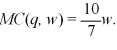 The demand for pizzas in the local market is given by: Q<sub>D</sub> = 25,000 - 1,500P.There are 100 pizza firms currently in the market.The long-run cost function for each pizza firm is:   where w is the wage rate pizza firms pay for a labor hour and q is the number of pizzas produced.The marginal cost function for each firm is:   If the current wage rate is $7 and the industry is competitive,calculate the optimal output of each firm given each firm produces the same level of output.Do you anticipate firms entering or exiting the pizza industry? Suppose that the wage rate increases to $8.40.Calculate optimal output for each of the 100 firms.Do you anticipate firms entering or exiting the pizza industry? What happens to the market output of pizzas with the higher wage rate? What happens to the market price for pizza?