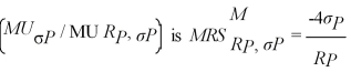 Mel and Christy are co-workers with different risk attitudes.Both have investments in the stock market and hold U.S.Treasury securities (which provide the risk free rate of return).Mel's marginal rate of substitution of return for risk   where R<sub>P</sub> is the individual's portfolio rate of return and σP is the individual's portfolio risk.Christy's   Each co-worker's budget constraint is   where R<sub>j</sub> is the risk-free rate of return,R<sub>m</sub> is the stock market rate of return,and σ<sub>m</sub> is the stock market risk.Solve for each co-worker's optimal portfolio rate of return as a function of R<sub>j</sub>,R<sub>m</sub> and σ<sub>m</sub>.