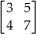 Element 1,1 of the inverse of the matrix   is A) -5. B) -4. C) 3. D) 7.
