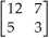 Multiply the matrices   ×   =