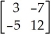 Multiply the matrices   ×   =