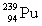  Complete the fission reaction of plutonium-239:   +    \rightarrow    + _____ +   . A)    B)    C)    D)    