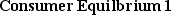<strong> (Exhibit: Consumer Equilibrium 1) Assume that the price of good X is $2 per unit and the price of good Y is $1 per unit, and you consume 3 units of good X and 3 units of good Y. To maximize utility, assuming that the goods are divisible, you would consume:</strong> A) less of both X and Y. B) more of both X and Y. C) less of X and more of Y. D) more of X and less of Y.