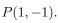 P(x, y) means where x and y are integers. Determine the truth value of the statement.