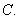 Let   be the curve   .  A) Parametrize   using polar coordinates.  B) Find the length of  