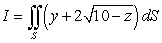 Evaluate   where S is the surface cut from the paraboloid   by the planes   ,   and   .  