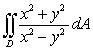 Compute   , where   is the region in the first quadrant enclosed by the curves       and  