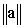 Let   and   be two nonzero orthogonal vectors.  A) Find   in terms of   ,   , and    B) Find the scalar   such that    C) If   and   are orthogonal unit vectors, write the area of the parallelogram spanned by   and   in terms of   only.