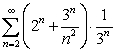 Find the sum of the following series. (Use the sum   , as necessary.)  A)    B)  