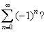 Which of the following statements is (are)  correct for   A)  The series converges since the partial sums are zero. B)  The series converges since the partial sums are 1 and 0. C)  The series diverges since the partial sums are 1 and 0. D)  The series diverges since the general term does not tend to zero. E)  Answers C and D are correct.
