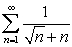 Use the Direct Comparison Test or the Limit Comparison Test to determine if the series is convergent. A)    B)    C)  