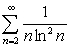 Use the Integral Test to determine if the following series converge. A)    B)  