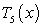 Calculate the Taylor polynomial   centered at   for   .