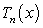 Let   be the Taylor polynomial of   centered at   . Which of the following statements is correct? A)    B)    C)    D)    E)  None of the above is correct.